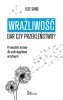 Wrażliwość dar czy przekleństwo?